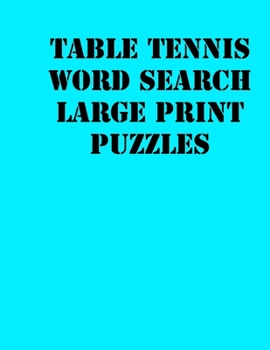 Paperback Table tennis Word Search Large print puzzles: large print puzzle book.8,5x11, matte cover, soprt Activity Puzzle Book with solution [Large Print] Book