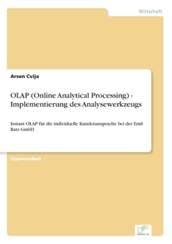 Paperback OLAP (Online Analytical Processing) - Implementierung des Analysewerkzeugs: Instant OLAP für die individuelle Kundenansprache bei der Emil Ratz GmbH [German] Book