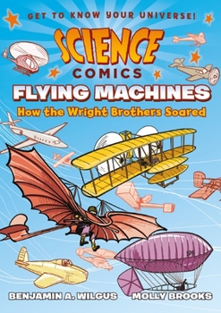 Hardcover Science Comics: Flying Machines: How the Wright Brothers Soared Book