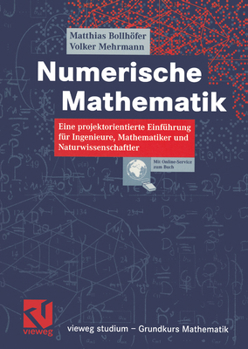 Numerische Mathematik: Eine Projektorientierte Einführung Für Ingenieure, Mathematiker Und Naturwissenschaftler
