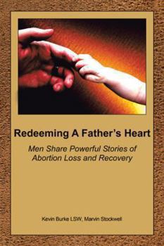 Paperback Redeeming a Father's Heart: Men Share Powerful Stories of Abortion Loss and Recovery Book