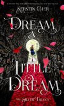 Hardcover Dream a Little Dream: The Silver Trilogy Book