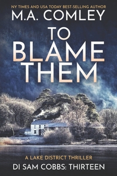 To Blame Them: A Lake District Thriller (DI Sam Cobbs)
