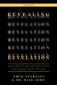 Paperback Revealing Revelation Workbook: How God's Plans for the Future Can Change Your Life Now Book