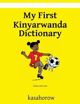 Paperback My First Kinyarwanda Dictionary: Colour and Learn Book
