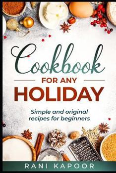 Paperback Cookbook for Any Holiday: Simple and Original Recipes for Beginners Book