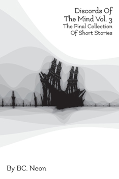 Paperback Discords Of The Mind Vol. 3: The Final Collection Of Short Stories Book