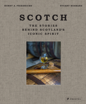 Hardcover Scotch: The Stories Behind Scotland's Iconic Spirit Book