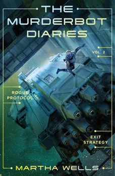 Paperback The Murderbot Diaries Vol. 2: Rogue Protocol, Exit Strategy Book