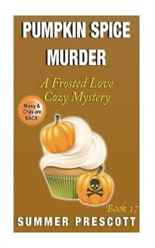 Pumpkin Spice Murder - Book #17 of the Frosted Love Cozy Mystery