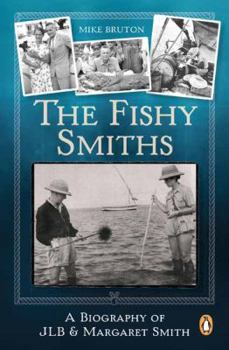Paperback The Fishy Smiths: A Biography of Jlb and Margaret Smith Book