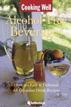 Paperback Cooking Well: Alcohol-Free Beverages: Over 150 Easy & Delicious All-Occasion Drink Recipes Book