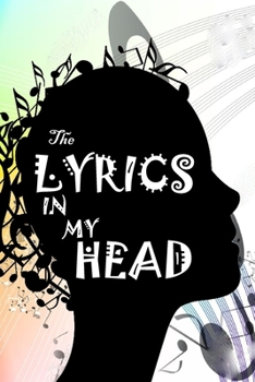 Paperback Lyrics Journal: The Lyrics in My Head Black Notebook - with Lined Pages for Lyrics and Manuscript Paper For Notes for ... into Awesome Book