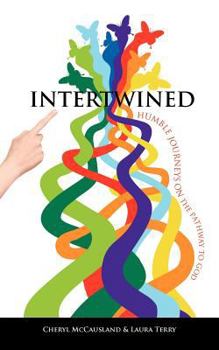 Paperback Intertwined: Humble Journeys on the Pathway to God Book