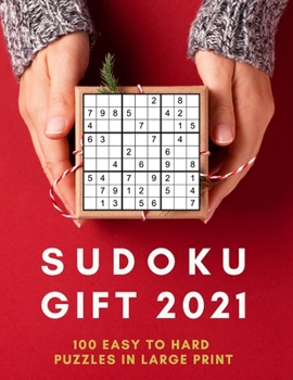 Paperback Sudoku Gift 2021: The Perfect Sudoku Puzzle Book Gift for Adults With 100 Easy to Hard Puzzles in Large Print - Paperback Gift for Sudok [Large Print] Book