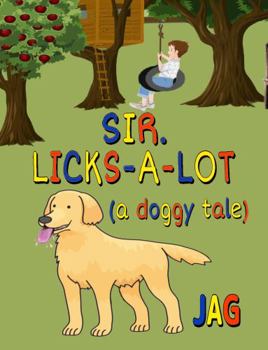 Paperback SIR. LICKS-A-LOT: (a doggy tale) Book