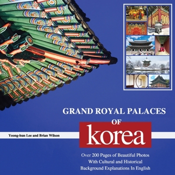 Paperback Grand Royal Palaces of Korea: Over 200 Pages of Beautiful Photos With Cultural and Historical Background Explanations In English Book