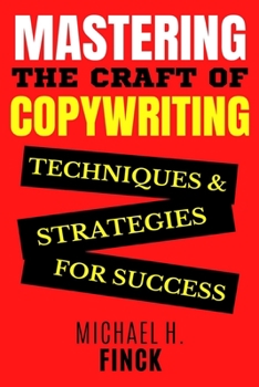 Paperback Mastering the Craft of Copywriting: Techniques and Strategies for Success Book