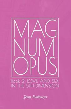 Paperback Magnum Opus: Book 2: Love and Sex in the 5th Dimension Book