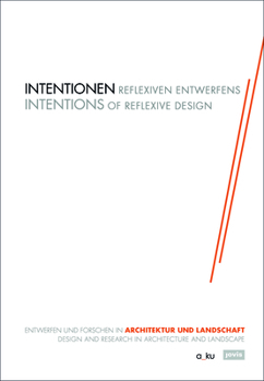 Paperback Intentionen Reflexiven Entwerfens: Entwerfen Und Forschen in Architektur Und Landschaft Book
