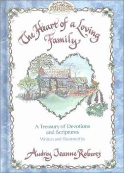 Hardcover The Heart of a Loving Family: A Treasury of Devotions and Scripture Book