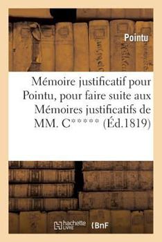 Paperback Mémoire Justificatif Pour Pointu, Pour Faire Suite Aux Mémoires Justificatifs de MM. C***, D***: , M***, M*** [French] Book