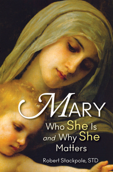 Paperback Mary: Who She Is and Why She Matters Book