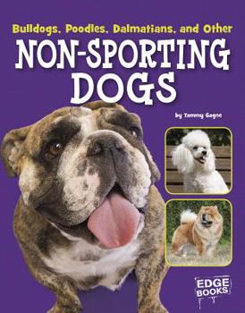 Bulldogs, Poodles, Dalmatians and Other Non-Sporting Dogs - Book  of the Dog Encyclopedias