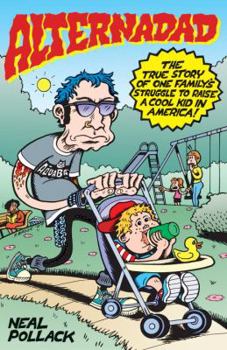 Paperback Alternadad: The True Story of One Family's Struggle to Raise a Cool Kid in America Book