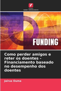 Paperback Como perder amigos e reter os doentes - Financiamento baseado no desempenho dos doentes [Portuguese] Book