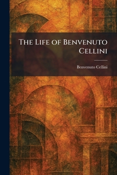 The Life of Benvenuto Cellini