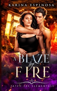 A Blaze of Fire - Book #2 of the Fated Fae Elementals Trilogy