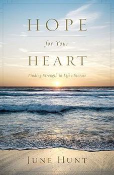 Paperback Hope for Your Heart: Finding Strength in Life's Storms Book