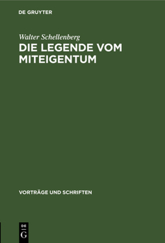 Hardcover Die Legende Vom Miteigentum: Das Wesen Der Theorien Über Das Sogenannte Miteigentum in Westdeutschland [German] Book