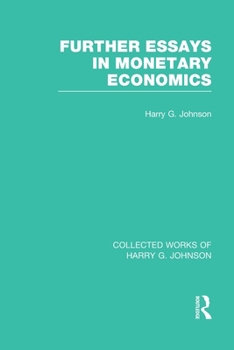 Paperback Further Essays in Monetary Economics (Collected Works of Harry Johnson) Book