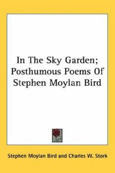 Paperback In The Sky Garden; Posthumous Poems Of Stephen Moylan Bird Book
