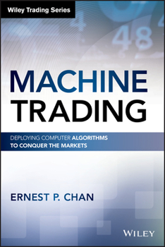 Hardcover Machine Trading: Deploying Computer Algorithms to Conquer the Markets Book