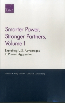 Paperback Smarter Power, Stronger Partners, Volume I: Exploiting U.S. Advantages to Prevent Aggression Book