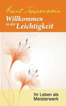 Paperback Willkommen in der Leichtigkeit: Ihr Leben als Meisterwerk [German] Book