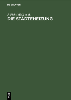 Hardcover Die Städteheizung: Bericht Über Die Vom Verein Deutscher Heizungs-Ingenieure E. V. Einberufene Tagung Vom 23. Und 24. Oktober 1925 in Berlin [German] Book