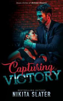 Capturing Victory - Book #3 of the Driven Hearts