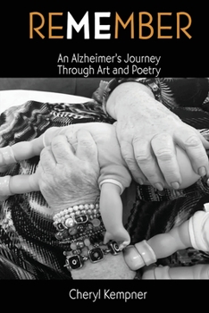 Paperback REMEMBER ME An Alzheimer's Journey Through Art and Poetry Book