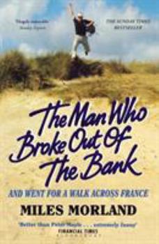 Paperback The Man Who Broke Out of the Bank and Went for a Walk Across France Book