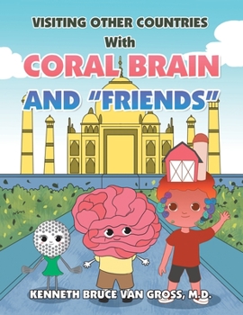 VISITING OTHER COUNTRIES With Coral Brain and “Friends”