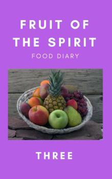 Paperback Fruit of the Spirit Food Diary: Part Three Book