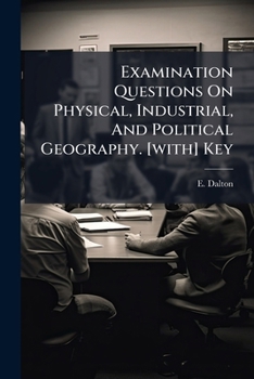 Paperback Examination Questions On Physical, Industrial, And Political Geography. [with] Key Book
