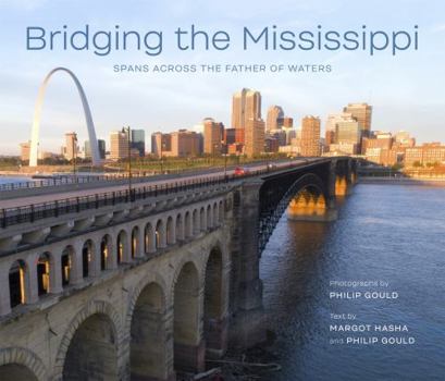 Paperback Bridging the Mississippi: Spans Across the Father of Waters Book