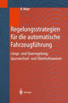 Paperback Regelungsstrategien Für Die Automatische Fahrzeugführung: Längs- Und Querregelung, Spurwechsel- Und Überholmanöver [German] Book