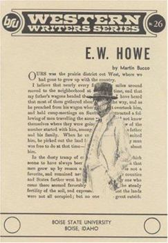 E. W. Howe (Western Writers Series) - Book #26 of the BSU Western Writers Series