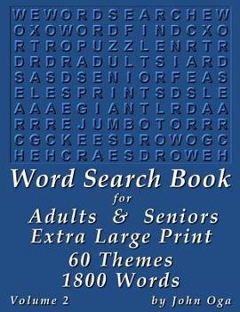 Word Search Book for Adults & Seniors: Extra Large Print, Giant 30 Size Fonts, Themed Word Seek Word Find Puzzle Book, Each Word Search Puzzle on a Two Page Spread, Volume 2